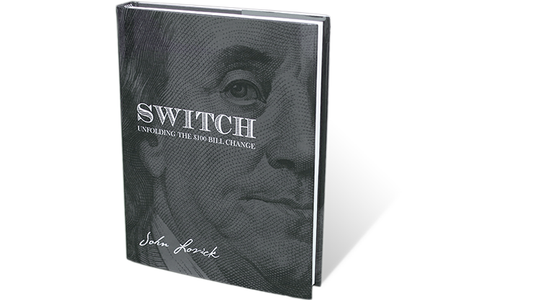 SWITCH - Unfolding The $100 Bill Change by John Lovick - Book - Wizard Magic Shop