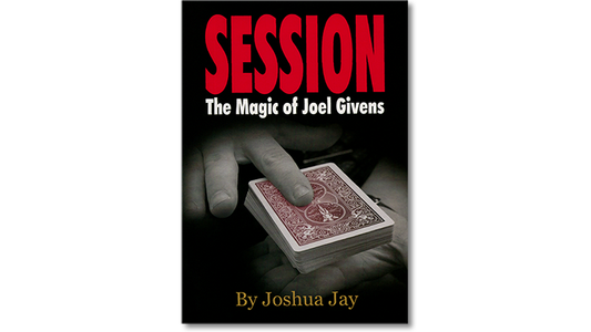 Session (Regular Edition) by Joel Givens and Joshua Jay - Book - Wizard Magic Shop