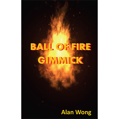 Ball of Fire by Alan Wong - Trick - Wizard Magic Shop