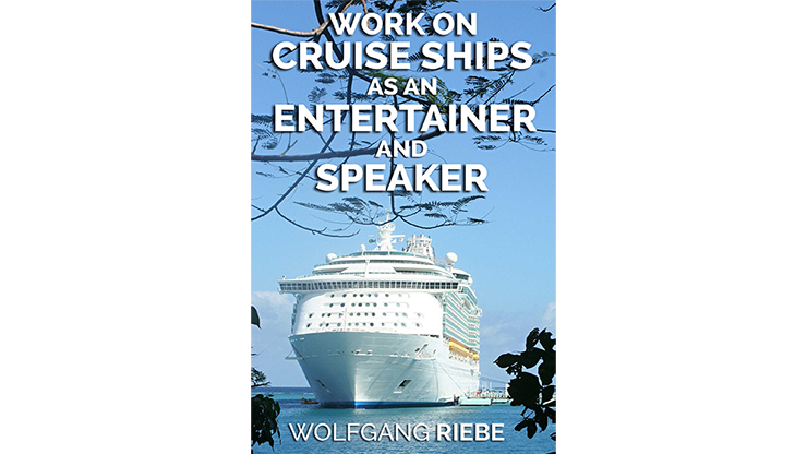 Working On Cruise Ships as an Entertainer & Speaker by Wolfgang Riebe eBook DOWNLOAD