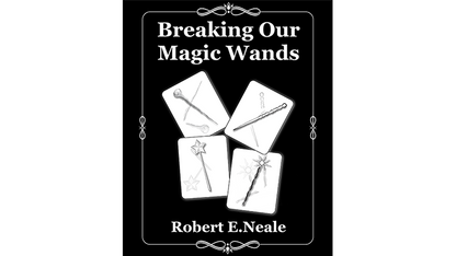 Briser nos baguettes magiques de Robert E. Neale - Livre 