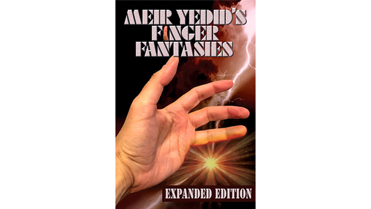 MEIR YEDID'S FINGER FANTASIES: EXPANDED EDITION - Book - Wizard Magic Shop