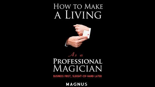 How To Make A Living as a Professional Magician by Magnus and Dover Publications - Wizard Magic Shop