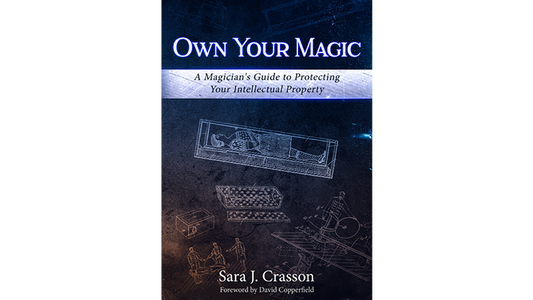 Own Your Magic: A Magician's Guide to Protecting Your Intellectual Property by Sara J. Crasson - Wizard Magic Shop
