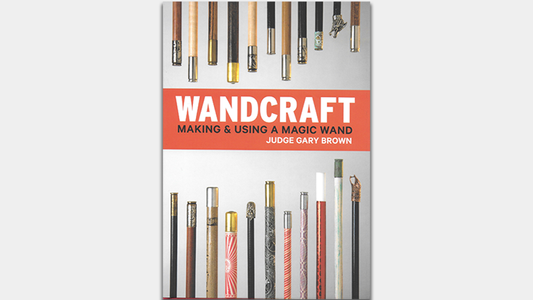 Wandcraft by Judge Gary Brown & Lawrence Hass - Book - Wizard Magic Shop