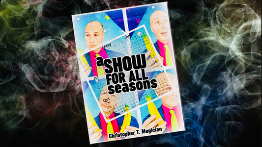 A Show For All Seasons by Christopher T. Magician - Book - Wizard Magic Shop