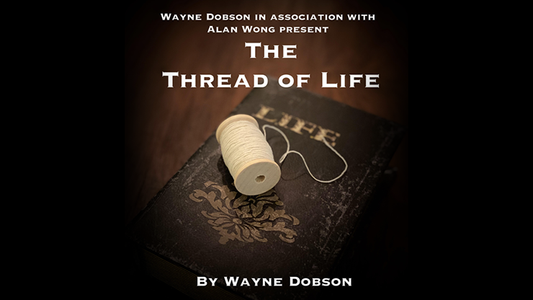 The Thread of Life (Gimmicks and Online Instructions) by Wayne Dobson and Alan Wong - Trick - Wizard Magic Shop