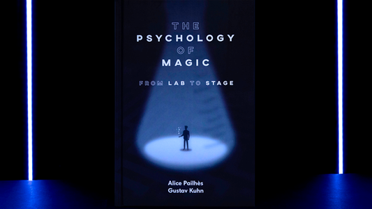 The Psychology of Magic: From Lab to Stage by Gustav Kuhn and Alice Pailhes - Book - Wizard Magic Shop