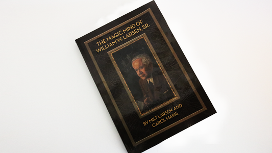 The Magic Mind of William W. Larsen Soft BOUND by William Larson- Book - Wizard Magic Shop