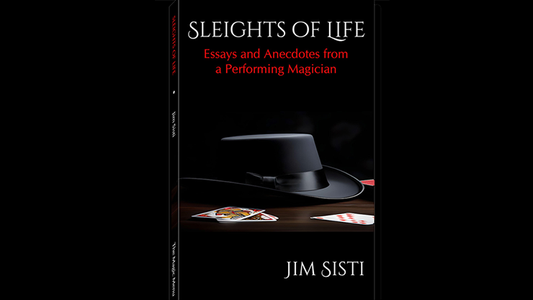 Sleights of Life: Essays and Anecdotes From a Performing Magician by Jim Sisti - Wizard Magic Shop