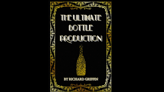 The Ultimate Bottle Production (Small) by Richard Griffin - Wizard Magic Shop