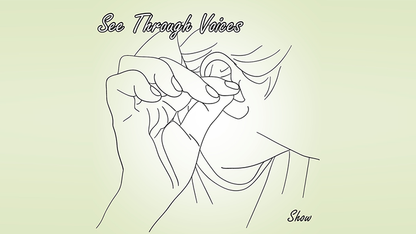 See Through Voices by Show