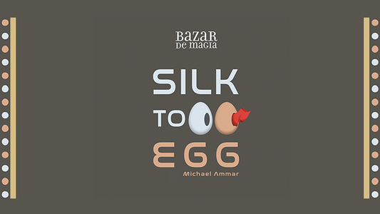 Silk to Egg by Michael Ammar and Bazar de Magia - Wizard Magic Shop
