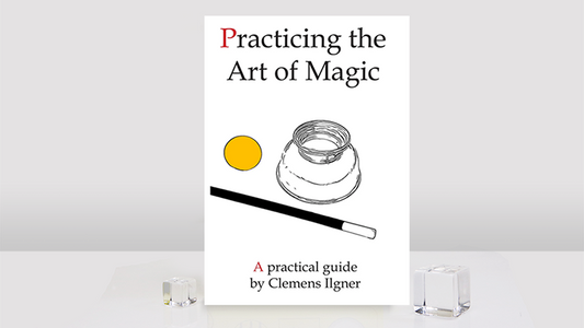 Practicing the Art of Magic by Clemens Ilgner - Wizard Magic Shop