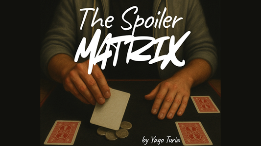 The Spoiler Matrix by Yago Turia video DOWNLOAD - Wizard Magic Shop