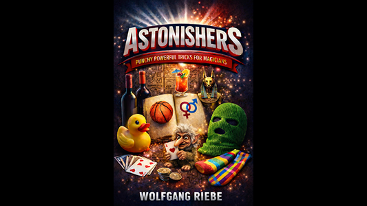 ASTONISHERS: Punchy, Powerful Tricks for Magicians by Wolfgang Riebe eBook DOWNLOAD - Wizard Magic Shop