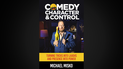 Comedy, Character & Control by Michael Misko