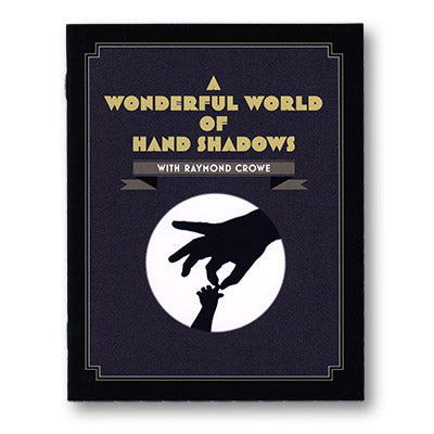 A Wonderful World Of Hand Shadows by Raymond Crowe - Wizard Magic Shop